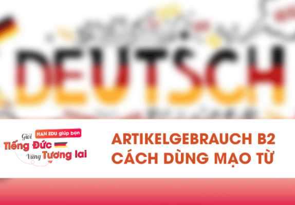 Artikelgebrauch B2: Cách Dùng Mạo Từ Tiếng Đức Chuẩn Xác